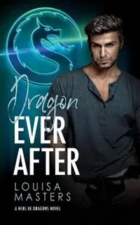 Korting Dragon Ever After - Louisa Masters - Libro in lingua inglese - Louisa Masters - Here Be Dragons