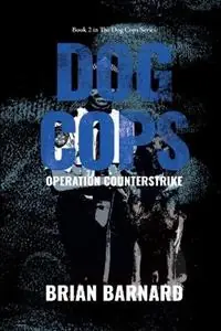 Superprijs The Dog Cops Operation Counterstrike - Brian Barnard - Libro in lingua inglese - Brian Barnard -