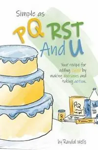 Koop Vandaag Simple as PQRST And U Your recipe for adding value by making decisions and taking action - Randal Wells - Libro in lingua inglese - PQRST and U -