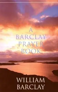 A Barclay Prayer Book - William Barclay - Libro in lingua inglese - Westminster/John Knox Press,U.S. - Voordeelprijs