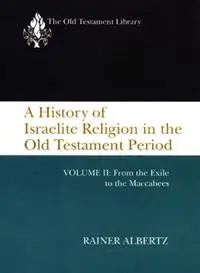 A History of Israelite Religion in the Old Testament Period, Volume II From the Exile to the Maccabees - Rainer Albertz - Libro in lingua inglese - Westminster/John Knox Press,U.S. - The Old Testament Library Bestel Nu