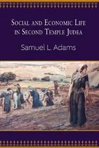 Betaalbaar Social and Economic Life in Second Temple Judea - Samuel L Adams - Libro in lingua inglese - Westminster John Knox Press -