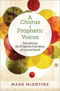 A Chorus of Prophetic Voices Introducing the Prophetic Literature of Ancient Israel - Mark McEntire - Libro in lingua inglese - Westminster/John Knox Press,U.S. - Finale Uitverkoop
