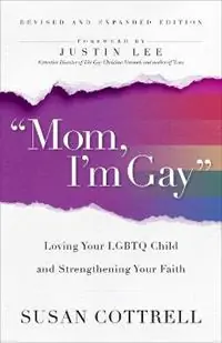 "Mom, I‘m Gay," Revised and Expanded Edition Loving Your LGBTQ Child and Strengthening Your Faith Koopje