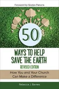 50 Ways to Help Save the Earth, Revised Edition How You and Your Church Can Make a Difference - Rebecca Barnes - Libro in lingua inglese - Westminster/John Knox Press,U.S. - Nieuw