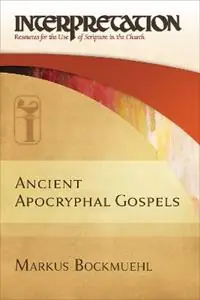 Ancient Apocryphal Gospels - Markus Bockmuehl - Libro in lingua inglese - Westminster John Knox Press - Nieuw