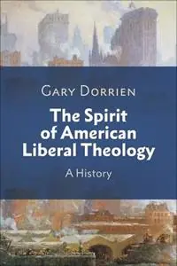 Beperkt Aanbod The Spirit of American Liberal Theology A History - Gary Dorrien - Libro in lingua inglese - Westminster John Knox Press -