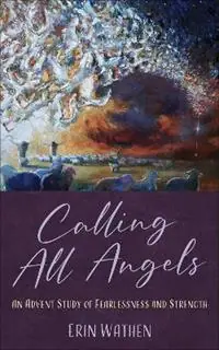 Lage Kosten Calling All Angels - Erin Wathen - Libro in lingua inglese - Westminster/John Knox Press,U.S. -
