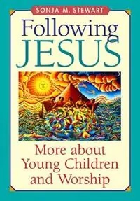Betrouwbaar Following Jesus More about Young Children and Worship - Sonja M. Stewart - Libro in lingua inglese - Westminster/John Knox Press,U.S. -