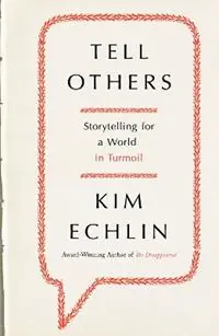 Merkproduct Tell Others Storytelling for a World in Turmoil - Kim Echlin - Libro in lingua inglese - Penguin Random House Australia -