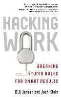 Hacking Work Breaking Stupid Rules for Smart Results - Bill Jensen - Josh Klein - Libro in lingua inglese - Penguin Books Ltd - Uitverkoop