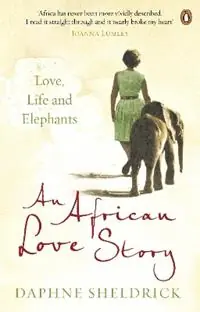 Hete Deal An African Love Story Love, Life and Elephants - Daphne Sheldrick - Libro in lingua inglese - Penguin Books Ltd -