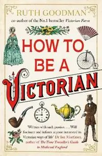 Weekendaanbieding How to be a Victorian - Ruth Goodman - Libro in lingua inglese - Penguin Books Ltd -