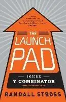 The Launch Pad Inside Y Combinator, Silicon Valley‘s Most Exclusive School for Startups - Randall Stross - Libro in lingua inglese - Penguin Books Ltd - Laatste Versie