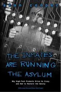 Meest Verkocht Inmates Are Running the Asylum, The Why High Tech Products Drive Us Crazy and How to Restore the Sanity - Alan Cooper - Libro in lingua inglese - Pearson Education (US) -