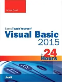 Visual Basic 2015 in 24 Hours, Sams Teach Yourself - James Foxall - Libro in lingua inglese - Pearson Education (US) - Sams Teach Yourself Merkproduct