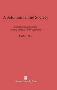 A Solomon Island Society Kinship and Leadership Among the Siuai of Bougainville - Douglas L Oliver - Libro in lingua inglese - Harvard University Press - Actieprijs