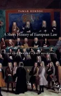 A Short History of European Law The Last Two and a Half Millennia - Tamar Herzog - Libro in lingua inglese - Harvard University Press - Favoriet