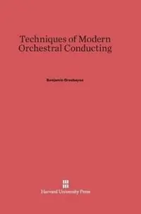 Korting Techniques of Modern Orchestral Conducting Second Edition, Revised and Enlarged - Benjamin Grosbayne - Libro in lingua inglese - Harvard University Press -