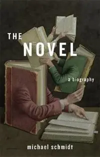 The Novel A Biography - Michael Schmidt - Libro in lingua inglese - Harvard University Press - Veilige Betaling