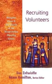 Fabrieksprijs Recruiting Volunteers - Dan Entwhistle - Libro in lingua inglese - Abingdon Press - Abingdon Press & the Church of the Resurrection Ministry Guides