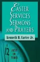 Easter Services, Sermons and Prayers - Kenneth H. Carter - Libro in lingua inglese - Abingdon Press - Just in Time! S. Korting
