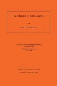 Introduction to Toric Varieties. (AM-131), Volume 131 - William Fulton - Libro in lingua inglese - Princeton University Press - Annals of Mathematics Studies Uitverkoop