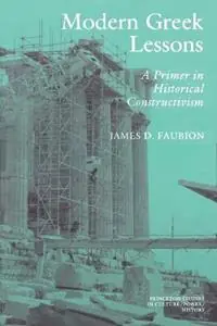 Modern Greek Lessons A Primer in Historical Constructivism - James D. Faubion - Libro in lingua inglese - Princeton University Press - Princeton Studies in Culture/Power/History Gereduceerde Prijs