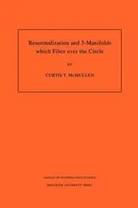 Laatste Versie Renormalization and 3-Manifolds Which Fiber over the Circle (AM-142), Volume 142 - Curtis T. McMullen - Libro in lingua inglese - Princeton University Press - Annals of Mathematics Studies