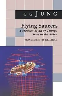 Flying Saucers A Modern Myth of Things Seen in the Sky. (From Vols. 10 and 18, Collected Works) - C. G. Jung - Libro in lingua inglese - Princeton University Press - Bollingen Series Gecertificeerd