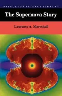 Lage Prijs The Supernova Story - Laurence Marschall - Libro in lingua inglese - Princeton University Press - Princeton Science Library