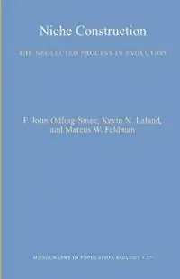 Niche Construction The Neglected Process in Evolution (MPB-37) - F. John Odling-Smee - Kevin N. Lala - Libro in lingua inglese - Princeton University Press - Monographs in Population Biology Koopje