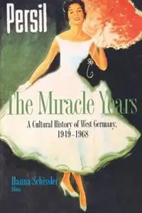 The Miracle Years A Cultural History of West Germany, 1949-1968 - Hanna Schissler - Libro in lingua inglese - Princeton University Press - Op = Op