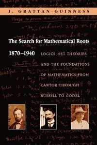 Actieprijs The Search for Mathematical Roots, 1870-1940 Logics, Set Theories and the Foundations of Mathematics from Cantor through Russell to Goedel - I. Grattan-Guinness - Libro in lingua inglese - Princeton University Press -