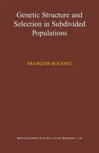 Lage Prijs Genetic Structure and Selection in Subdivided Populations (MPB-40) - Francois Rousset - Libro in lingua inglese - Princeton University Press - Monographs in Population Biology