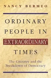 Lage Kosten Ordinary People in Extraordinary Times The Citizenry and the Breakdown of Democracy - Nancy G. Bermeo - Libro in lingua inglese - Princeton University Press -