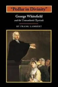 Flitsaanbieding "Pedlar in Divinity" George Whitefield and the Transatlantic Revivals, 1737-1770