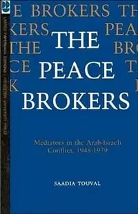 Superprijs The Peace Brokers Mediators in the Arab-Israeli Conflict, 1948-1979 - Saadia Touval - Libro in lingua inglese - Princeton University Press -