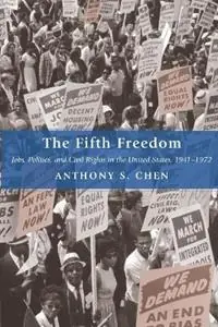 The Fifth Freedom Jobs, Politics, and Civil Rights in the United States, 1941-1972 - Anthony S. Chen - Libro in lingua inglese - Princeton University Press - Princeton Studies in American Politics Historical, International, and Comparative Perspectives Dagaanbieding