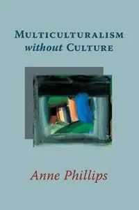 Multiculturalism without Culture - Anne Phillips - Libro in lingua inglese - Princeton University Press - Direct Verzonden