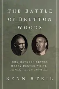 Superprijs The Battle of Bretton Woods John Maynard Keynes, Harry Dexter White, and the Making of a New World Order - Benn Steil - Libro in lingua inglese - Princeton University Press -