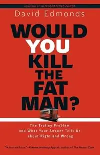 Would You Kill the Fat Man? The Trolley Problem and What Your Answer Tells Us about Right and Wrong - David Edmonds - Libro in lingua inglese - Princeton University Press - Gecertificeerd