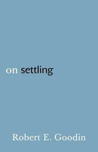 On Settling - Robert E. Goodin - Libro in lingua inglese - Princeton University Press - Beste Prijs