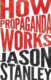 Gecertificeerd How Propaganda Works - Jason Stanley - Libro in lingua inglese - Princeton University Press -