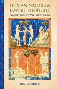 Koop Online Human Nature & Jewish Thought Judaism‘s Case for Why Persons Matter - Alan L. Mittleman - Libro in lingua inglese - Princeton University Press - Library of Jewish Ideas