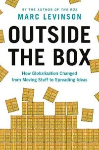 Outside the Box How Globalization Changed from Moving Stuff to Spreading Ideas - Marc Levinson - Libro in lingua inglese - Princeton University Press - Korting