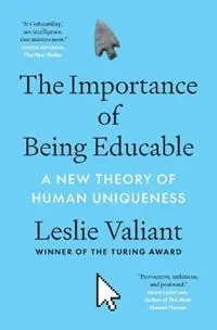 Must-Have The Importance of Being Educable A New Theory of Human Uniqueness - Leslie Valiant - Libro in lingua inglese - Princeton University Press -