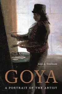Hete Deal Goya A Portrait of the Artist - Janis Tomlinson - Libro in lingua inglese - Princeton University Press -