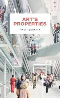 Art‘s Properties - David Joselit - Libro in lingua inglese - Princeton University Press - Lage Kosten