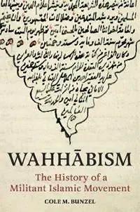 Koop Vandaag Wahhabism The History of a Militant Islamic Movement - Cole M. Bunzel - Libro in lingua inglese - Princeton University Press -